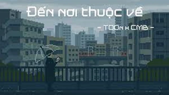 Đến Nơi Thuộc Về [T00n, CMB]