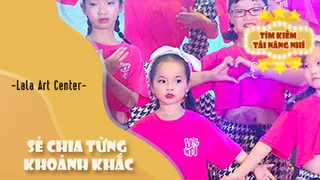 Dance Sẻ Chia Từng Khoảnh Khắc - Lala Art Center