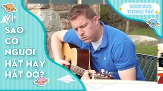 Vì sao có người hát hay, hát dở?