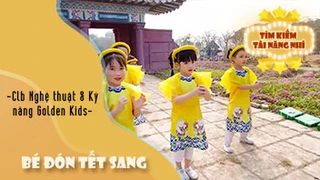 Múa Bé Đón Tết Sang - CLB Nghệ thuật & Kỹ năng Golden Kids