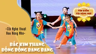 Múa Bắc Kim Thang - Bống Bống Bang Bang - CLB Nghệ thuật Hoa Hồng Nhỏ