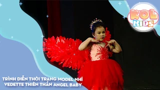 Trình diễn thời trang MODEL nhí Vedette Thiên thần Angel Baby - Thắp Lửa Ước Mơ