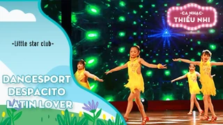 Dancesport Despacito và Latin Lover - Biểu diễn Little star club