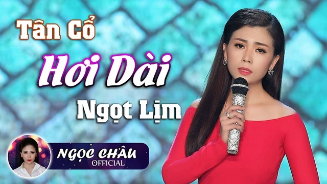 Tân Cổ Hơi Dài Ngọt Lịm - Ngọc Châu 
