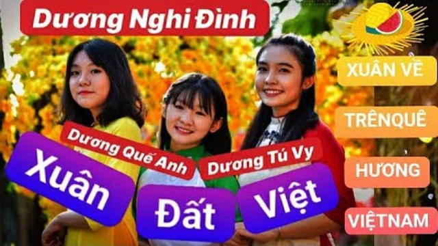 Xuân Đất Việt - 3 Chị Em Ruột Dương Nghi Đình ( MV Official) 1 Sản Phẩm Của Dương Gia