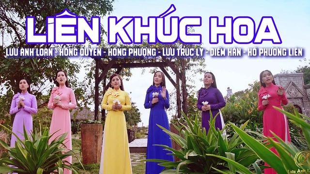 Liên Khúc Các Loài Hoa - Lưu Ánh Loan, Hồng Quyên, Hồng Phượng, Lưu Trúc Ly, Hồ Phương Liên,Diễm Hân