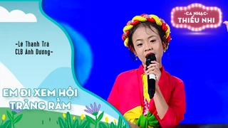 Ca khúc Em đi xem hội trăng rằm - Biểu diễn Lê Thanh Trà và CLB Ánh Dương