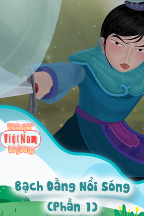 Bạch Đằng Nổi Sóng - Phần 1