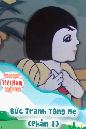 Bức Tranh Tặng Mẹ - Phần 1