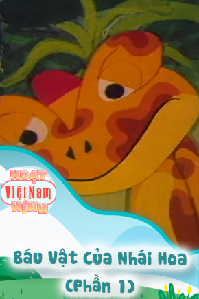 Báu Vật Của Nhái Hoa - Phần 1