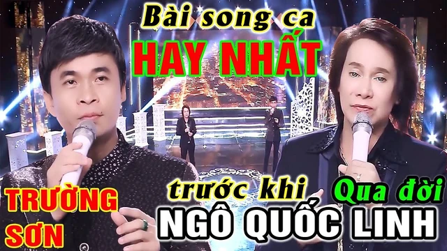 BÀI HÁT SONG CA HAY NHẤT CỦA CA SĨ NGÔ QUỐC LINH ft TRƯỜNG SƠN