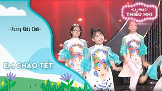 Ca khúc Em chào Tết - Biểu diễn Funny Kids Club