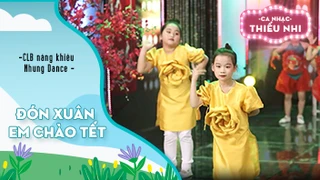 Ca khúc Đón xuân và Em chào Tết - Biểu diễn CLB năng khiếu Nhung Dance 