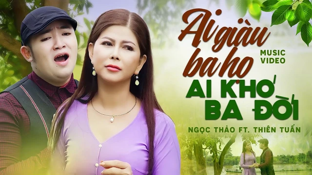Ai Giàu Ba Họ Ai Khó Ba Đời - Ngọc Thảo ft. Thiên Tuấn