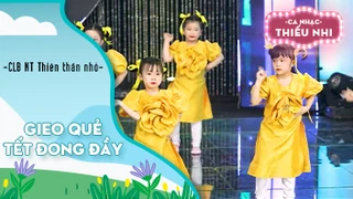 Ca khúc Gieo quẻ và Tết đong đầy - Biểu diễn CLB Nghệ thuật Thiên Thần Nhỏ