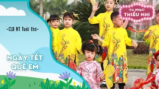 Ca khúc Ngày Tết quê em - Biểu diễn CLB NT Tuổi thơ