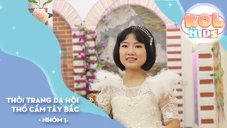 Thời trang Dạ hội & Thổ Cẩm Tây Bắc - Model Kids NGƯỜI MẪU TƯƠNG LAI - Nhóm 1