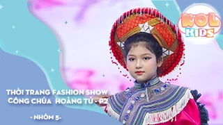 Thời trang Fashion Show CÔNG CHÚA HOÀNG TỬ Model Kids PRINCESS PRINCE Phần 2 - Nhóm 5