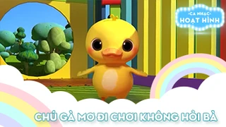 Ca khúc Chú gà mơ đi chơi không hỏi bà