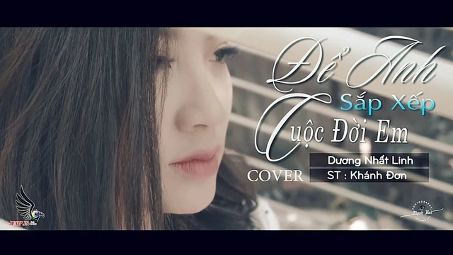 Để Anh Sắp Xếp Cuộc Đời Em - Dương Nhất Linh ( Cover ) [ MV OFFICIAL ]