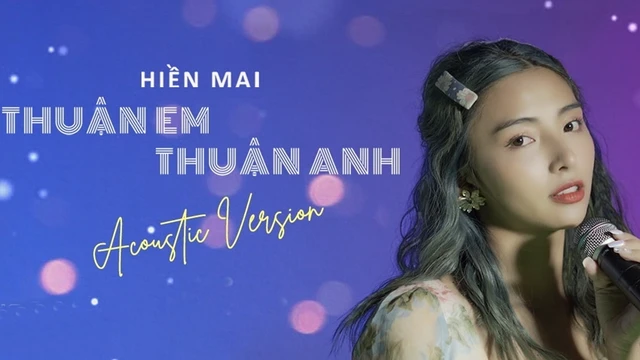 Thuận Em Thuận Anh (Acoustic Version) - Hiền Mai