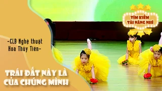 Dance Trái đất này là của chúng mình - CLB Nghệ thuật Hoa Thủy Tiên