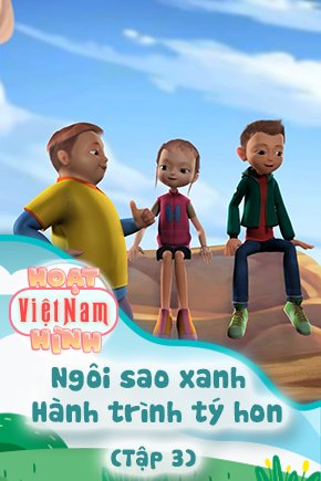 Ngôi sao xanh - Hành trình tý hon - Tập 3