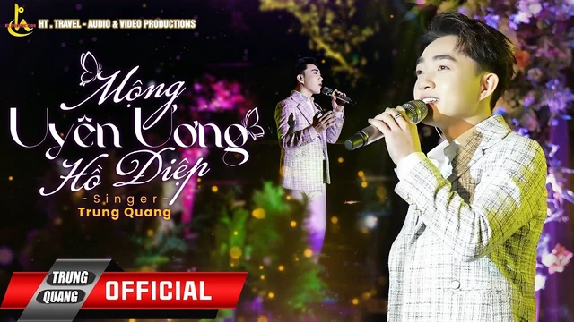 MỘNG UYÊN ƯƠNG HỒ ĐIỆP - Trung Quang