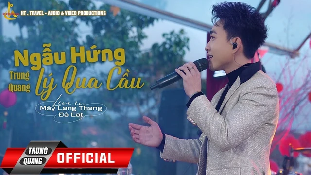 Ngẫu Hứng Lý Qua Cầu - Trung Quang