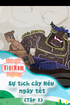 Sự tích cây Nêu ngày tết - Tập 1