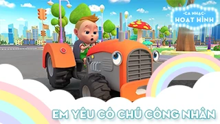 Ca khúc Em yêu cô chú công nhân