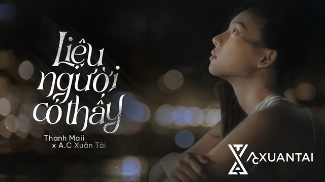 Liệu Người Có Thấy - Thanh Maii - A.C Xuân Tài