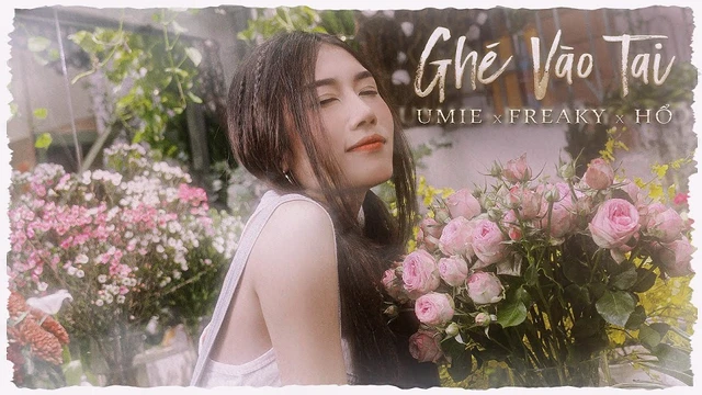 Ghé Vào Tai - UMIE ft Freaky ft Hổ