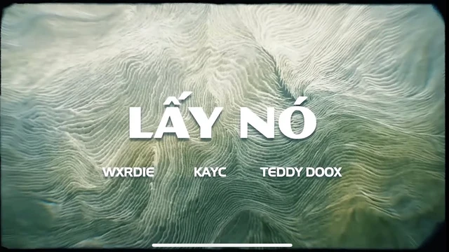 Lấy Nó - Wxrdie - KayC - Teddy Doox
