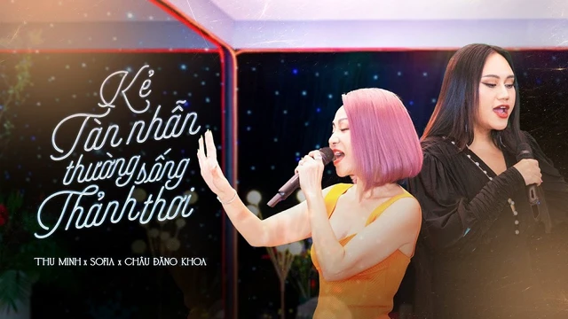 Kẻ Tàn Nhẫn Thường Sống Thảnh Thơi - Thu Minh - Sofia - Châu Đăng Khoa