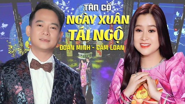 Tân Cổ Ngày Xuân Tái Ngộ - Cẩm Loan Bolero ft. Đoàn Minh
