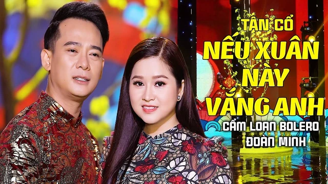 Tân Cổ: Nếu Xuân Này Vắng Anh - Cẩm Loan Bolero & Đoàn Minh