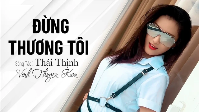 Đừng Thương Tôi - Vĩnh Thuyên Kim ft Ken Phạm