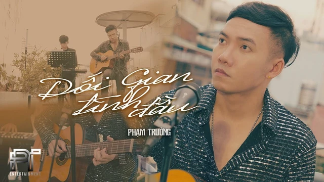 Dối Gian Tình Đầu Remake - Phạm Trưởng 