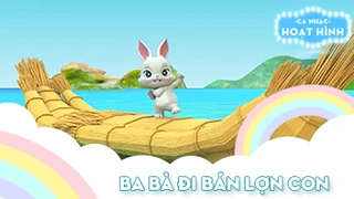 Ca khúc Ba bà đi bán lợn con (3)