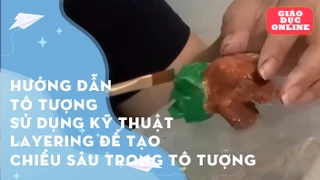  Hướng dẫn tô tượng Sử dụng kỹ thuật layering để tạo chiều sâu trong tô tượng
