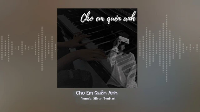 Cho Em Quên Anh - Yunnie, Silver, TenHart