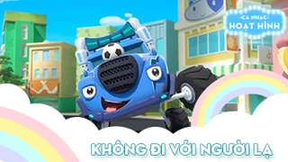 Ca khúc Không đi với người lạ (4)