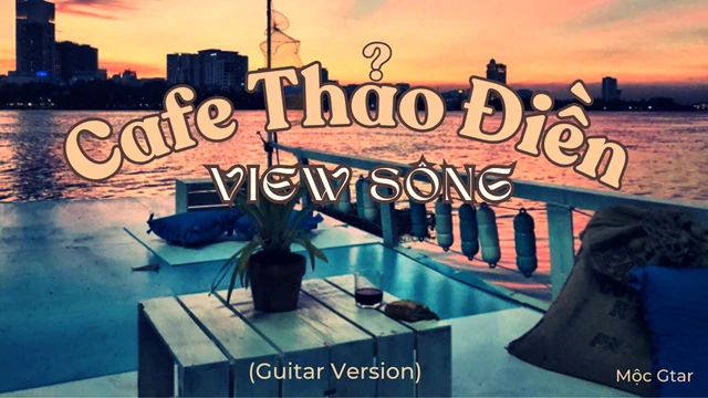Cafe Thảo Điền View Sông (Guitar Version) - Mộc Gtar