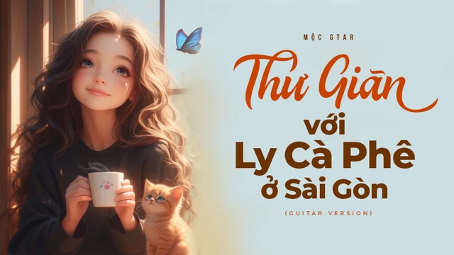 Thư Giãn Với Ly Cà Phê Ở Sài Gòn (Guitar Version) - Mộc Gtar