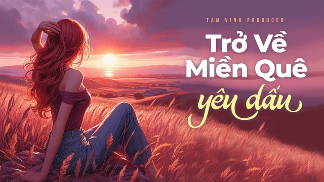 Trở Về Miền Quê Yêu Dấu - Tam Vinh Producer