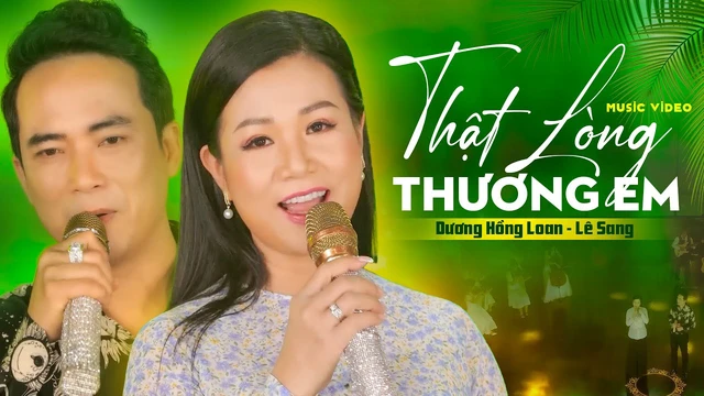 Thật Lòng Thương Em - Dương Hồng Loan&Lê Sang