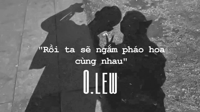 Rồi Ta Sẽ Ngắm Pháo Hoa Cùng Nhau - Olew