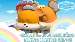 Ca nhạc Chúng ta đi du lịch bằng những phương tiện gì