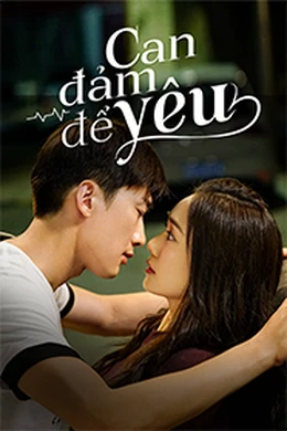 Can Đảm Để Yêu